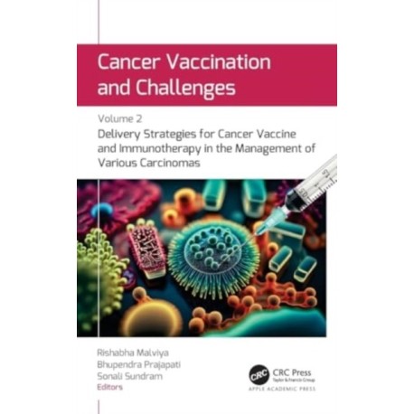 Cancer Vaccination and Challenges: Volume 2: Delivery Strategies for Cancer Vaccine and Immunotherapy in the Management of Various Carcinomas