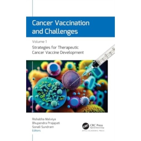 Cancer Vaccination and Challenges: Volume 1: Strategies for Therapeutic Cancer Vaccine Development