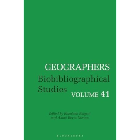 Geographers: Biobibliographical Studies, Volume 41