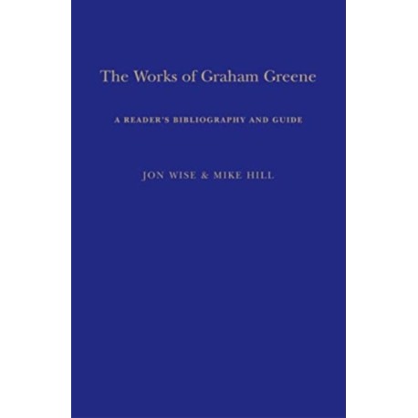 The Works of Graham Greene: A Reader's Bibliography and Guide