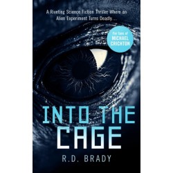 Into the Cage: A riveting Science Fiction thriller where an alien experiment turns deadly