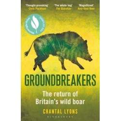 Groundbreakers: The Return of Britain’s Wild Boar – BES MARSH ECOLOGY BOOK OF THE YEAR 2024 AND SHORTLISTED FOR THE WAINWRIGHT PRIZE FOR CONSERVATION
