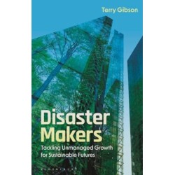 Disaster Makers: Tackling Unmanaged Growth for Sustainable Futures
