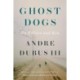 Ghost Dogs: On Killers and Kin