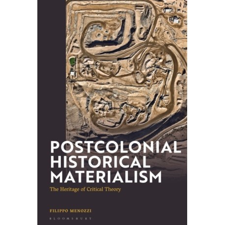 Postcolonial Historical Materialism: The Heritage of Critical Theory