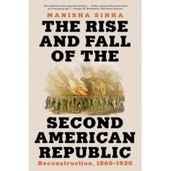 The Rise and Fall of the Second American Republic: Reconstruction, 1860-1920