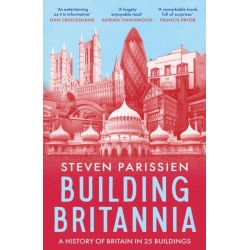 Building Britannia: A History of Britain in Twenty-Five Buildings