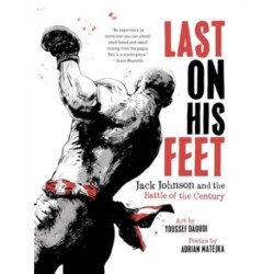 Last on His Feet: Jack Johnson and the Battle of the Century