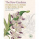 The Kew Gardens World of Flowers Colouring Book  : Over 40 Beautiful Illustrations Plus Colour Guides