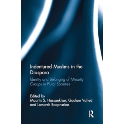 Indentured Muslims in the Diaspora: Identity and Belonging of Minority Groups in Plural Societies