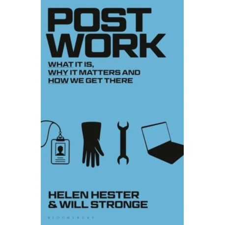Post-work: What It Is, Why It Matters and How We Get There