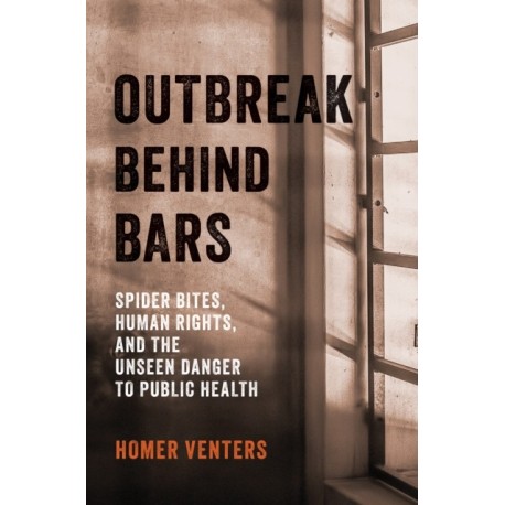Outbreak Behind Bars: Spider Bites, Human Rights, and the Unseen Danger to Public Health