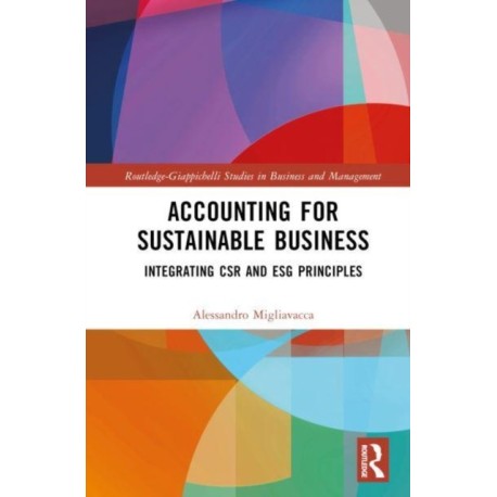Accounting for Sustainable Business: Integrating CSR and ESG Principles