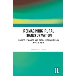 Reimagining Rural Transformation: Market Dynamics and Social Inequalities in North India
