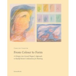 From Colour to Form: A Glimpse Into Gerard Wagner's Approach to Rudolf Steiner's Indications for Painting