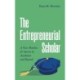 The Entrepreneurial Scholar: A New Mindset for Success in Academia and Beyond