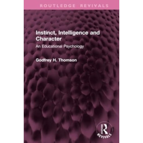 Instinct, Intelligence and Character: An Educational Psychology