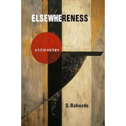 Elsewhereness: Antipoetry