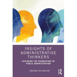 Insights of Administrative Thinkers: Exploring the Foundations of Public Administration