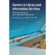 Careers in Library and Information Services: First-Hand Accounts from Working Professionals