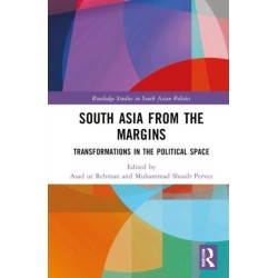 South Asia from the Margins: Transformations in the Political Space