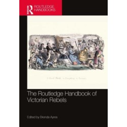 The Routledge Handbook of Victorian Rebels