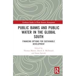 Public Banks and Public Water in the Global South: Financing Options for Sustainable Development
