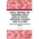 Mental, Emotional, and Behavioural Health Needs of Specific Populations following COVID-19 in India: Findings from Qualitative and Quantitative Studies