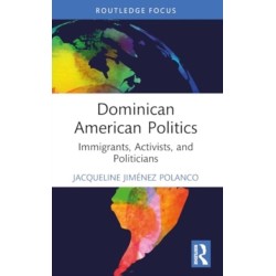 Dominican American Politics: Immigrants, Activists, and Politicians