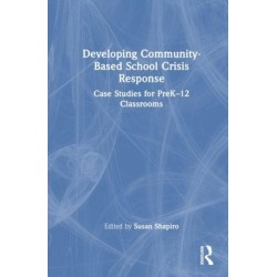 Developing Community-Based School Crisis Response: Case Studies for PreK–12 Classrooms