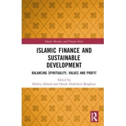 Islamic Finance and Sustainable Development: Balancing Spirituality, Values and Profit