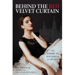 Behind the Red Velvet Curtain: An American Ballerina in Russia