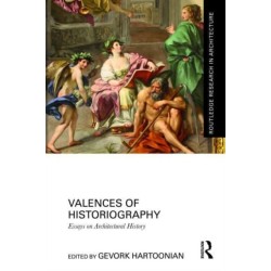 Valences of Historiography: Essays on Architectural History