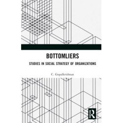 Bottomliers: Studies in Social Strategy of Organizations in India