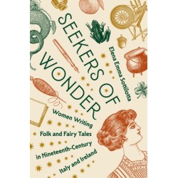 Seekers of Wonder: Women Writing Folk and Fairy Tales in Nineteenth-Century Italy and Ireland
