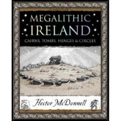 Megalithic Ireland: Cairns, Tombs, Henges & Circles