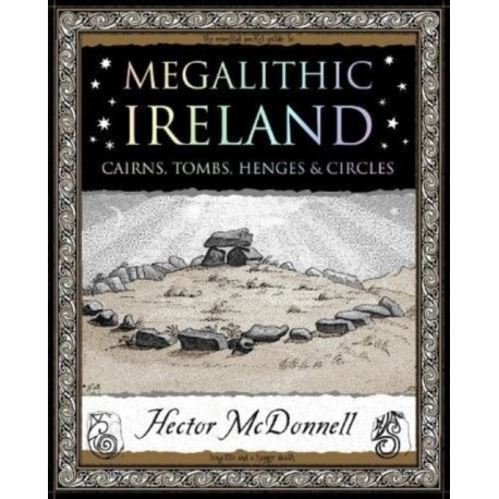 Megalithic Ireland: Cairns, Tombs, Henges & Circles