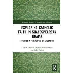 Exploring Catholic Faith in Shakespearean Drama: Towards a Philosophy of Education