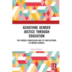 Achieving Gender Justice through Education: The Hidden Curriculum and Its Implications in Indian Schools