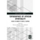 Topographies of African Spirituality: Essays in Honor of Jacob K. Olupona