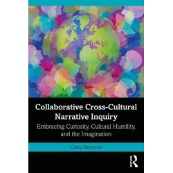 Collaborative Cross-Cultural Narrative Inquiry: Embracing Curiosity, Cultural Humility, and the Imagination