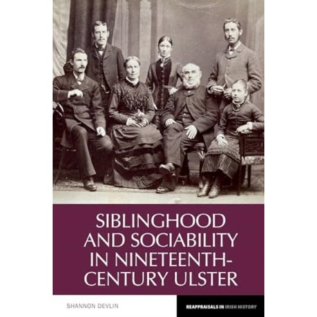 Siblinghood and Sociability in Nineteenth-Century Ulster
