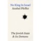 No King In Israel: The Jewish State Confronts its Demons