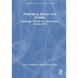Pathways to African Food Security: Challenges, Threats and Opportunities towards 2050
