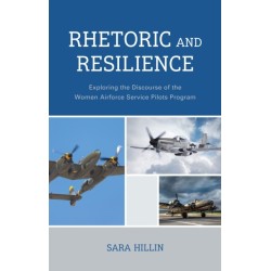 Rhetoric and Resilience: Exploring the Discourse of the Women Airforce Service Pilots Program
