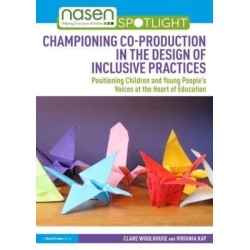 Championing Co-production in the Design of Inclusive Practices: Positioning Children and Young People’s Voices at the Heart of Education