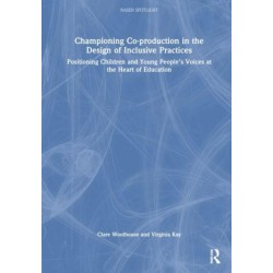 Championing Co-production in the Design of Inclusive Practices: Positioning Children and Young People’s Voices at the Heart of Education