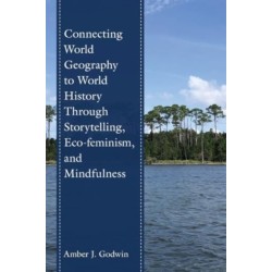 Connecting World Geography to World History Through Storytelling, Eco-feminism, and Mindfulness