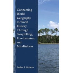 Connecting World Geography to World History Through Storytelling, Eco-feminism, and Mindfulness