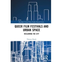 Queer Film Festivals and Urban Space: Reclaiming the City